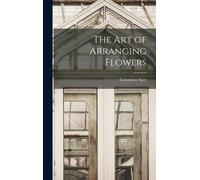 Constance 1886-1960 Spry The Art of Arranging Flowers (Copertina rigida)