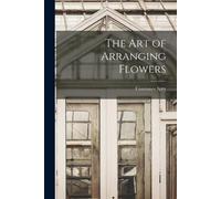 Constance 1886-1960 Spry The Art of Arranging Flowers (Tascabile)