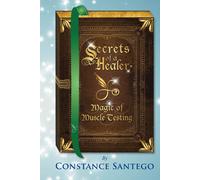Constance Amoraa Santeg Secrets of a Healer - Magic of Muscle Testin (Tascabile)