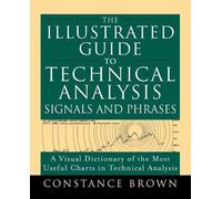 Constance Brown The Illustrated Guide to Technical Analysis Signals (Tascabile)