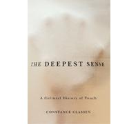 Constance Classen The Deepest Sense (Tascabile) Studies in Sensory History