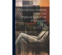 Constance E Long Collected Papers on the Psychology of Phantasy (Tascabile)