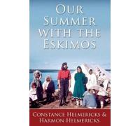 Constance Helmericks Our Summer with the Eskimos (Tascabile)
