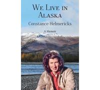 Constance Helmericks We Live in Alaska (Tascabile)