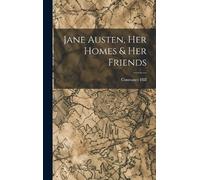 Constance Hill Jane Austen, Her Homes & Her Friends (Copertina rigida)