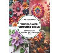 Constance Lambert The Flower Crochet Bible (Tascabile)