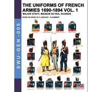 Constance Lienhart René H The uniforms of French armies 1690-1894 - (Tascabile)