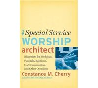 The Special Service Worship Architect - Blueprints for Weddings, Funerals,