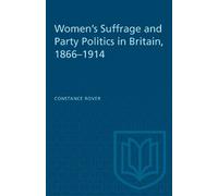 Constance Rover Women's Suffrage and Party Politics in Britain, 1866 (Tascabile)