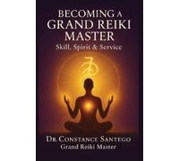 Constance Santego Becoming a Grand Reiki Master (Tascabile)