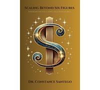 Constance Santego Scaling Beyond 6 Figures (Tascabile)