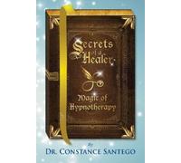 Constance Santego Secrets of a Healer - Magic of Hypnotherapy (Tascabile)