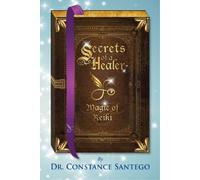 Constance Santego Secrets of a Healer - Magic of Reiki (Tascabile)