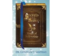 Constance Santego Secrets of Healer - Magic of Reflexology (Tascabile)