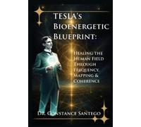 Constance Santego Tesla's Bioenergetic Blueprint (Tascabile)