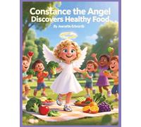 Constance the Angel Discovers Healthy Food