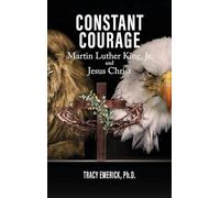 Constant Courage: Martin Luther King, Jr and Jesus Christ