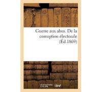 Constant Fenet Guerre Aux Abus. de la Corruption Électorale (Tascabile)