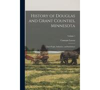Constant Larson History of Douglas and Grant Counties, Minnesota (Tascabile)