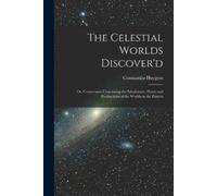 Constantijn 1628-1697 Huygens The Celestial Worlds Discover'd (Tascabile)