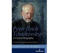 Constantin Floros Pyotr Ilyich Tchaikovsky (Copertina rigida)