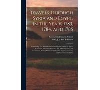 Constantin-François Travels Through Syria and Egypt, in the (Copertina rigida)