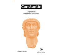 Constantin: Le premier empereur chrétien
