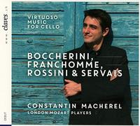 Constantin Macherel, London Mozart Players - Boccherini, Franchomme Rossini & Servais: Virtuoso Music for cello and strings