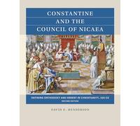 David E. Henderson Constantine and the Council of Nicaea (Tascabile)