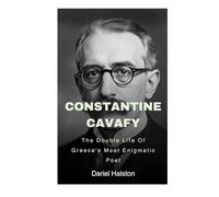 Constantine Cavafy: The Double Life Of Greece's Most Enigmatic Poet
