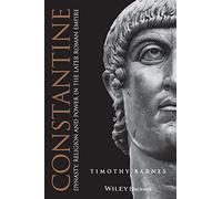 Constantine: Dynasty, Religion and Power in the Later Roman Empire