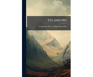 Constantine Henry Phipps Normanby Yes and No (Copertina rigida)