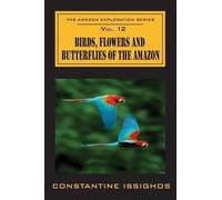 Constantine Issighos Birds, Flowers and Butterflies of the Amazon (Tascabile)