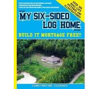 Constantine Issighos How I built MY SIX-SIDED LOG HOME from scratch (Tascabile)