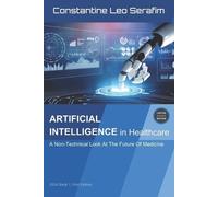 Constantine Leo Serafim ARTIFICIAL INTELLIGENCE in Healthcare (Tascabile)