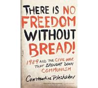 Constantine Pleshakov There Is No Freedom Without Bread (Tascabile)