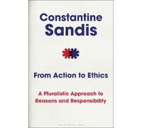 Constantine Sandis From Action to Ethics (Tascabile)