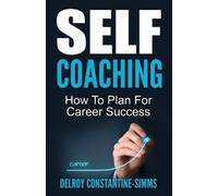 Constantine-Simms, Delroy Self Coaching: How To Plan For Career Succe Book NUOVO