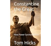 Constantine the Great: How Power Survived Rome