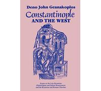 Constantinople and the West: Essays on the Late Byzantine Palaeologan and Italian Renaissances and the Byzantine and Roman Churches