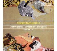 Constantinople Constantinople: Metamorfosi - Impressions Baroques (CD) Album