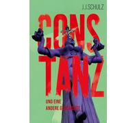 Constanz: und eine andere Geschichte - Ein Bodensee-Mystery-Thriller