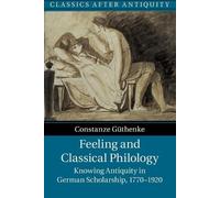 Constanze Güthenke Feeling and Classical Philology (Tascabile)