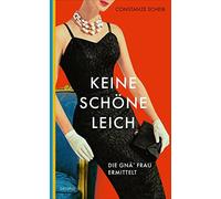 Constanze Scheib Keine schöne Leich': Die gnä’ Frau ermittelt (Tascabile)