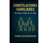 Constelaciones Familiares: El mapa oculto de tu vida
