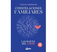 Constelaciones familiares. Las raíces del amor
