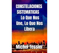 Constelaciones Sistematicas: Lo Que Nos Une, Lo Que Nos Libera