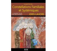 Constellations familiales et systémiques: La sagesse cachée des liens invisibles