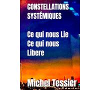 Constellations Systémiques Ce qui nous Lie Ce qui nous Libère
