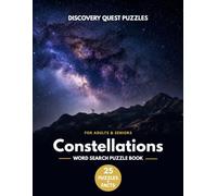 CONSTELLATIONS WORD SEARCH Puzzle Book: 25 Word Search Puzzles and Educational Space Facts: Large Print Night Sky Activity Book for Adults and Seniors ... with Educational Star Lore and Astronomy